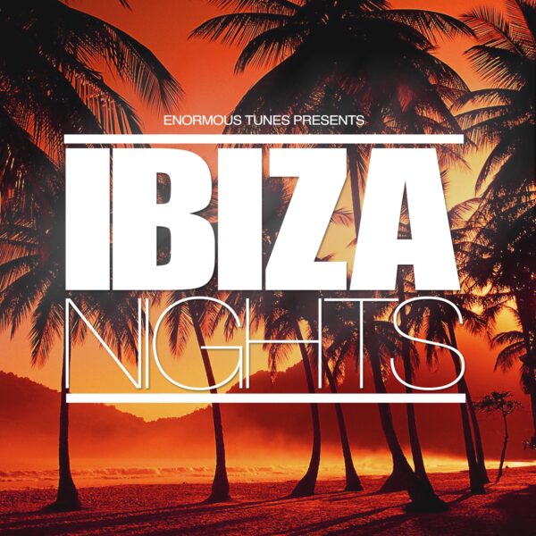 Enormous Tunes – Ibiza Nights