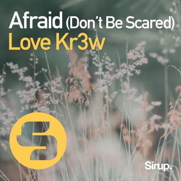 Afraid (Don’t Be Scared)
