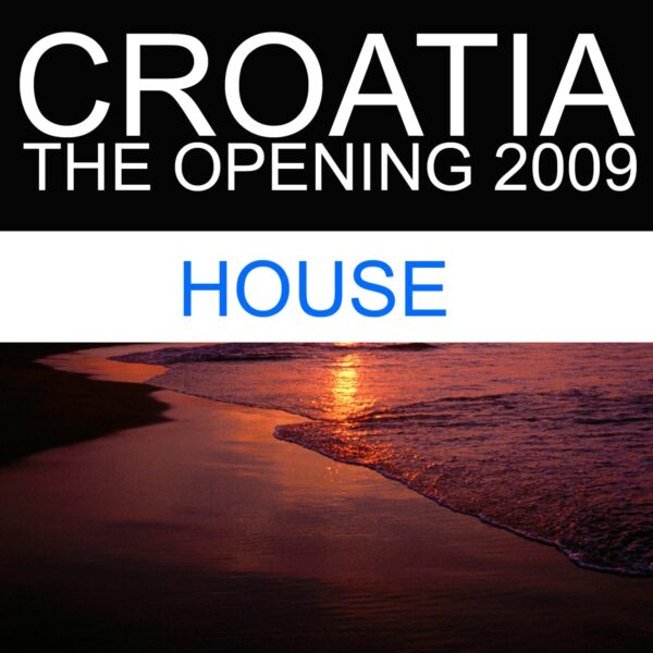 Croatia – The Opening 2009 (House)