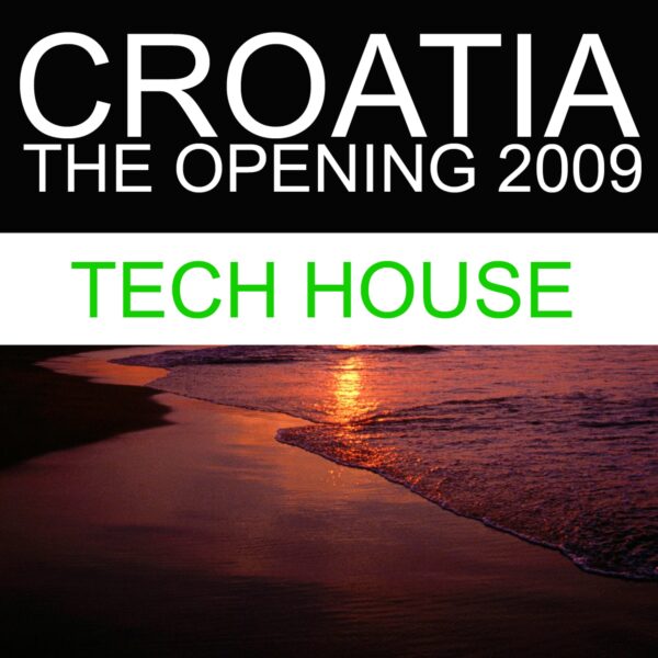 Croatia – The Opening 2009 (Tech House)